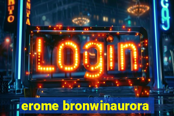 erome bronwinaurora